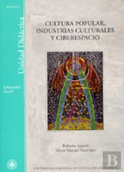 Cultura Popular, Industrias Culturales Y Ciberespacio