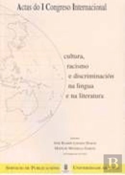 Cultura, Racismo E Discriminación Na Lingua E Na Literatura: Actas Do I Congreso