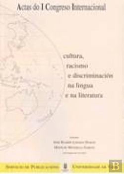 Bertrand.pt - Cultura, Racismo E Discriminación Na Lingua E Na Literatura: Actas Do I Congreso