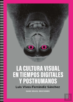 Bertrand.pt - Cultura Visual En Tiempos Digitales Y Posthumanos