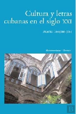 Bertrand.pt - Cultura Y Letras Cubanas En El Siglo Xxi