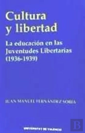 Cultura Y Libertad. La Educación En Las Juventudes Libertarias (1936-1939)