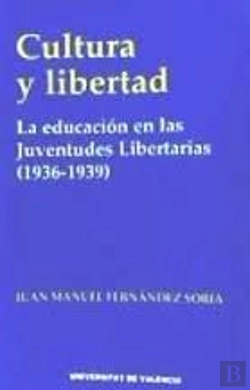 Bertrand.pt - Cultura Y Libertad. La Educación En Las Juventudes Libertarias (1936-1939)