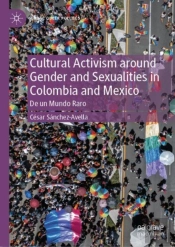 Cultural Activism Around Gender And Sexualities In Colombia And Mexico
