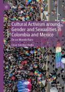 Cultural Activism Around Gender And Sexualities In Colombia And Mexico
