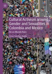 Cultural Activism Around Gender And Sexualities In Colombia And Mexico