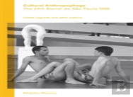 Cultural Anthropophagy: The 24th Bienal De Sao Paulo 1998 - Exhibition Histories Vol. 4