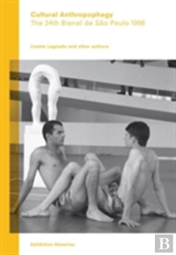 Bertrand.pt - Cultural Anthropophagy: The 24th Bienal De Sao Paulo 1998 - Exhibition Histories Vol. 4