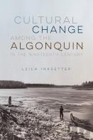 Cultural Change Among The Algonquin In The Nineteenth Century