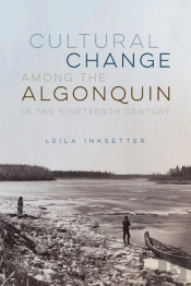 Cultural Change Among The Algonquin In The Nineteenth Century