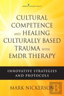 Cultural Competence And Healing Culturally-Based Trauma With Emdr Therapy