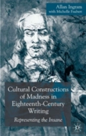 Cultural Constructions Of Madness In Eighteenth Century Writing