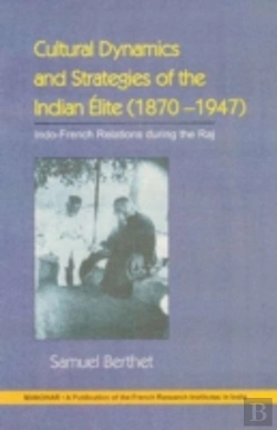 Bertrand.pt - Cultural Dynamics And Strategies Of The Indian Elite 1870-1947