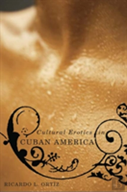 Bertrand.pt - Cultural Erotics In Cuban America
