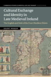 Cultural Exchange And Identity In Late Medieval Ireland