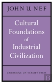 Cultural Foundations Of Industrial Civilization