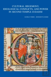 Cultural Hegemony, Ideological Conflicts, And Power In Second Temple Judaism