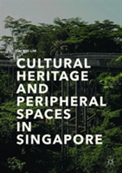 Cultural Heritage And Peripheral Spaces In Singapore