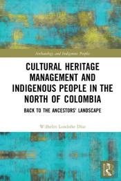 Cultural Heritage Management And Indigenous People In The North Of Colombia