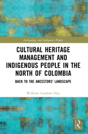 Cultural Heritage Management And Indigenous People In The North Of Colombia