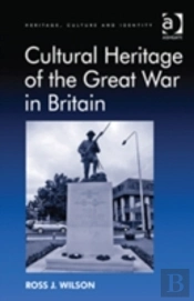 Cultural Heritage Of The Great War In Britain