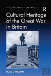 Cultural Heritage Of The Great War In Britain