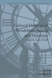 Cultural Histories Of Sociabilities, Spaces And Mobilities