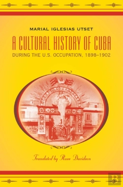 Bertrand.pt - Cultural History Of Cuba During The U.S. Occupation, 1898-1902