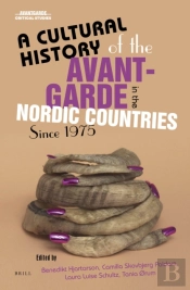 Cultural History Of The Avant-Garde In The Nordic Countries Since 1975