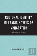 Cultural Identity In Arabic Novels Of Immigration