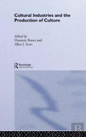 Cultural Industries And The Production Of Culture