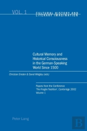 Cultural Memory And Historical Consciousness In The German-Speaking World Since 1500
