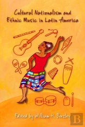 Cultural Nationalism And Ethnic Music In Latin America