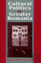Cultural Politics In Greater Romania