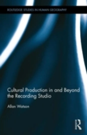 Cultural Production In And Beyond The Recording Studio