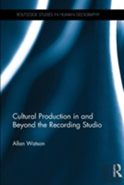 Cultural Production In And Beyond The Recording Studio