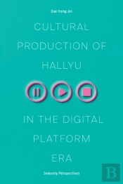 Cultural Production Of Hallyu In The Digital Platform Era