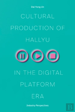 Bertrand.pt - Cultural Production Of Hallyu In The Digital Platform Era
