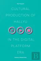 Cultural Production Of Hallyu In The Digital Platform Era