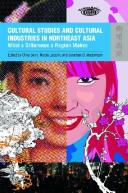 Cultural Studies And Cultural Industries In Northeast Asia
