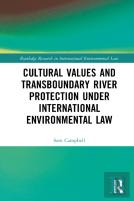 Cultural Values And Transboundary River Protection Under International Environmental Law