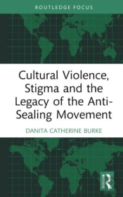 Cultural Violence, Stigma And The Legacy Of The Anti-Sealing Movement