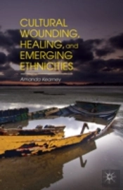Cultural Wounding, Healing, And Emerging Ethnicities