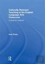 Culturally Relevant Teaching In The English Language Arts Classroom