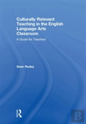 Culturally Relevant Teaching In The English Language Arts Classroom