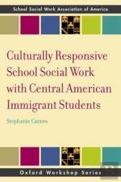 Culturally Responsive School Social Work With Central American Immigrant Students