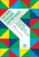 Culturas Cruzadas Volume III. Redes de Poder e Relações Culturais (Portugal-Brasil, Séc. XIX-XX)