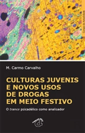 Culturas Juvenis e Novos Usos de Drogas em Meio Festivo