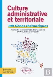 Culture Administrative Et Territoriale : 100 Fiches Thématiques
