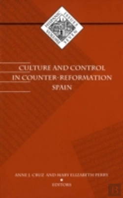 Bertrand.pt - Culture And Control In Counter-Reformation Spain